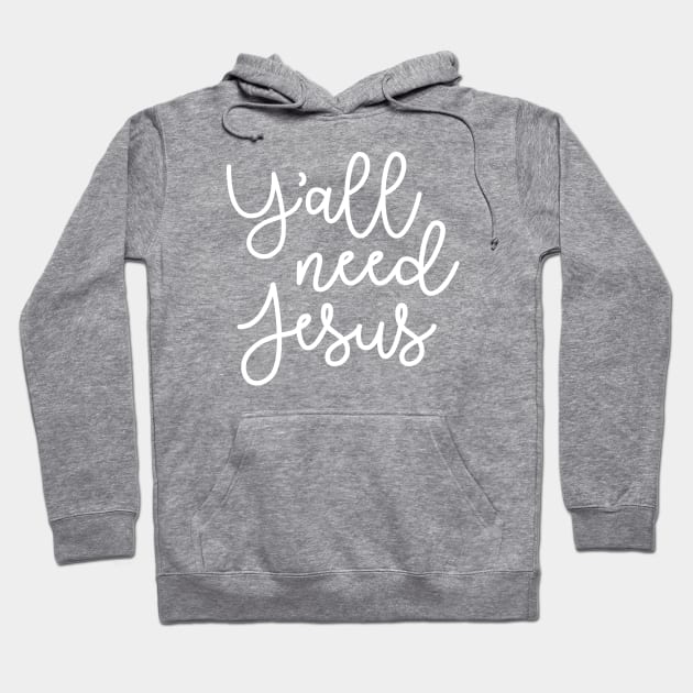 Y'all Need Jesus Funny Faith Hoodie by GlimmerDesigns